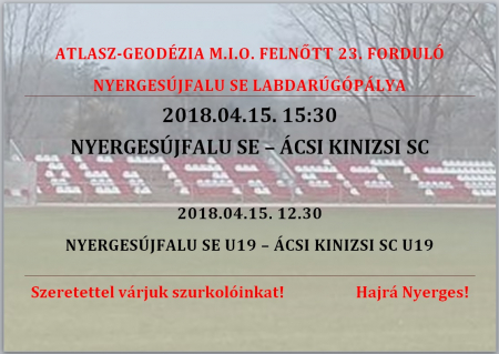 2018.04.15. NYERGESÚJFALU SE - ÁCSI KINIZSI SC